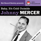 Johnny Mercer - Baby, It's Cold Outside (Remastered)