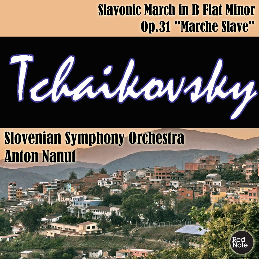 Обложка альбома «Tchaikovsky: Slavonic March in B Flat Minor Op.31 "Marche Slave"» — Slovenian Symphony Orchestra & Anton Nanut