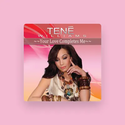 Listen to Tene' Williams, watch music videos, read bio, see tour dates & more!
