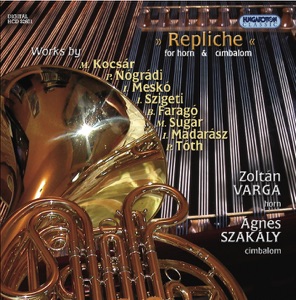 Repliche - Contemporary Hungarian works for Horn and Cimbalom