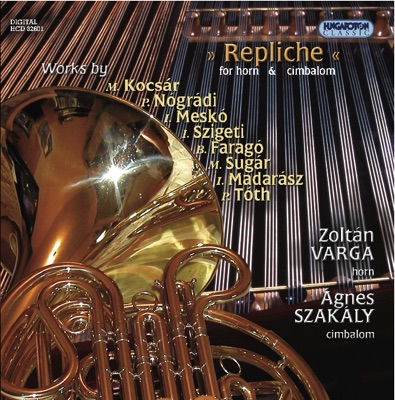 Repliche - Contemporary Hungarian works for Horn and Cimbalom
