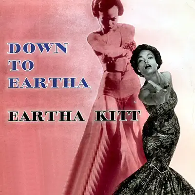 Down to Eartha - Eartha Kitt