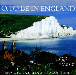 O, to be in England: Music for a Green and Pleasant Land