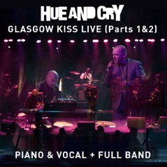 Hue and Cry (Glasgow Kiss Live Weekend, Pt. 1 & 2)