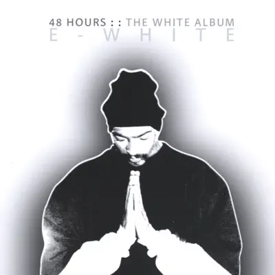 Dengarkan '48 Hours: The WHITE Album' dari E-White.