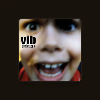 Listen to Vib, watch music videos, read bio, see tour dates & more!
