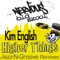 Higher Things (Maurice Joshua Original Mix) - Kim English lyrics