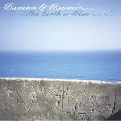The Earth Is Blue - Damon and Naomi The Earth Is Blue - Damon and Naomi