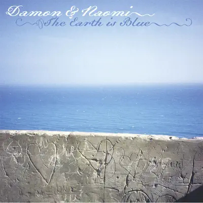 The Earth Is Blue - Damon and Naomi The Earth Is Blue - Damon and Naomi