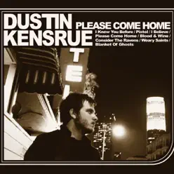 Please Come Home - Dustin Kensrue