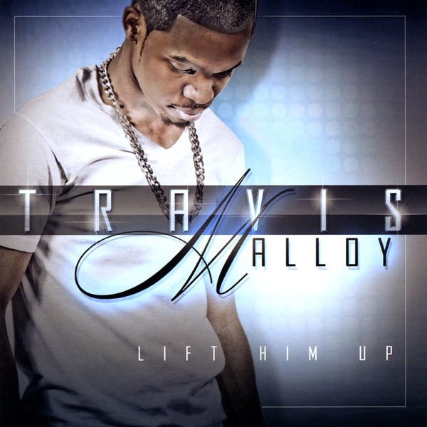 Album cover for Lift Him Up by Travis Malloy