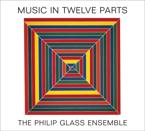 Philip Glass: Music in Twelve Parts