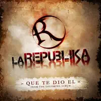 Que Te Dio El — La Republika