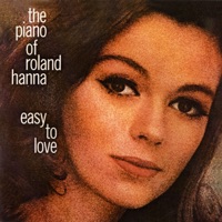 The Piano of Roland Hanna: Easy to Love - Roland Hanna