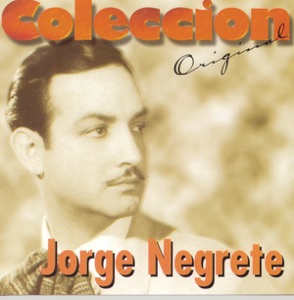 Coleccion Original: Jorge Negrete