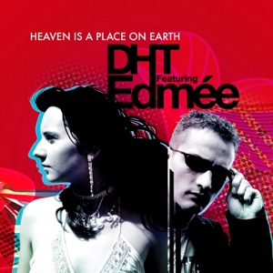 Heaven Is a Place On Earth (Dance Radio Edit) (feat. Edmée) - Single