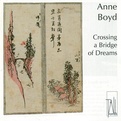Anne Boyd : Crossing a Bridge of Dreams