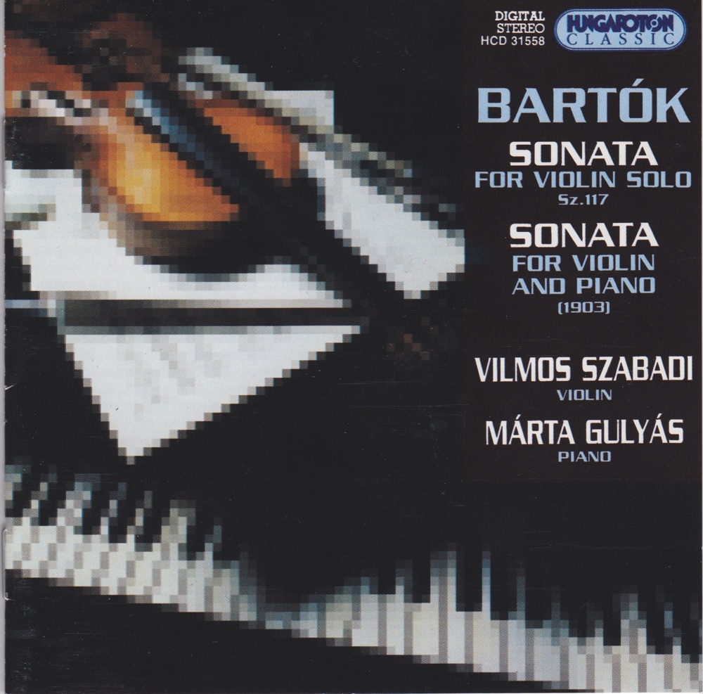 Обложка альбома «Sonata for Violin Solo Sz.117, Sonata for Violin and Piano (1903)» — Vilmos Szabadi & Márta Gulyás