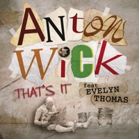 That's It (feat. Evelyn Thomas) - Single - Anton Wick