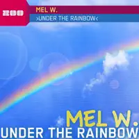 Under The Rainbow (Andytaker Remix) — Mel W