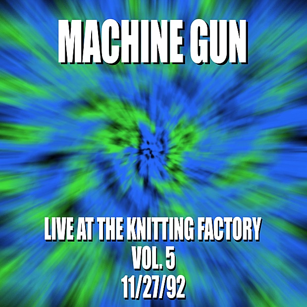 Обложка альбома «Machine Gun Live at the Knitting Factory #5 11/27/92» — Machine Gun, Robert Musso, Thomas Chapin, John Richey & Jair-Rohm Parker Wells
