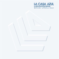 La Casa Azul - La Revolución Sexual