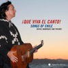 ¡Que Viva el Canto! Songs of Chile: Rafael Manríquez and Friends