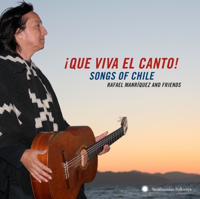 ¡Que Viva el Canto! Songs of Chile: Rafael Manríquez and Friends
