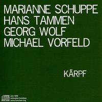 Kärpf - Hans Tammen, Marianne Schuppe, Georg Wolf & Michael Vorfeld