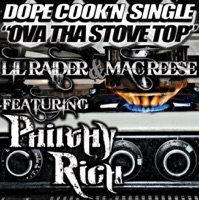 Ova tha Stove Top (feat. Philthy Rich) [Street Version] - Single - Lil Raider & Mac Reese
