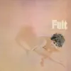 Felt - Destination