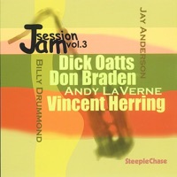 Jam Session, Vol. 3 - Dick Oatts, Don Braden & Vincent Herring