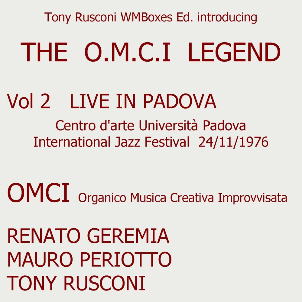 Обложка альбома «The O.M.C.I. Legend, Vol. 2  (Renato Geremia, Mauro Periotto & Tony Rusconi) [Live At Centro d'Arte Università Padova 24/11/1976, Pt. 2 - International Jazz Festival]» — O.M.C.I. Organico Musica Creativa Improvvisata