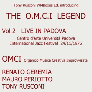 The O.M.C.I. Legend, Vol. 2  (Renato Geremia, Mauro Periotto & Tony Rusconi) [Live At Centro d'Arte Università Padova 24/11/1976, Pt. 2 - International Jazz Festival]