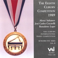 Van Cliburn - 1989 Competition, Retrospective Series, Vol.6 - Alex Sultanov, Jose Carlos Cocarelli & Benedetto Lupo