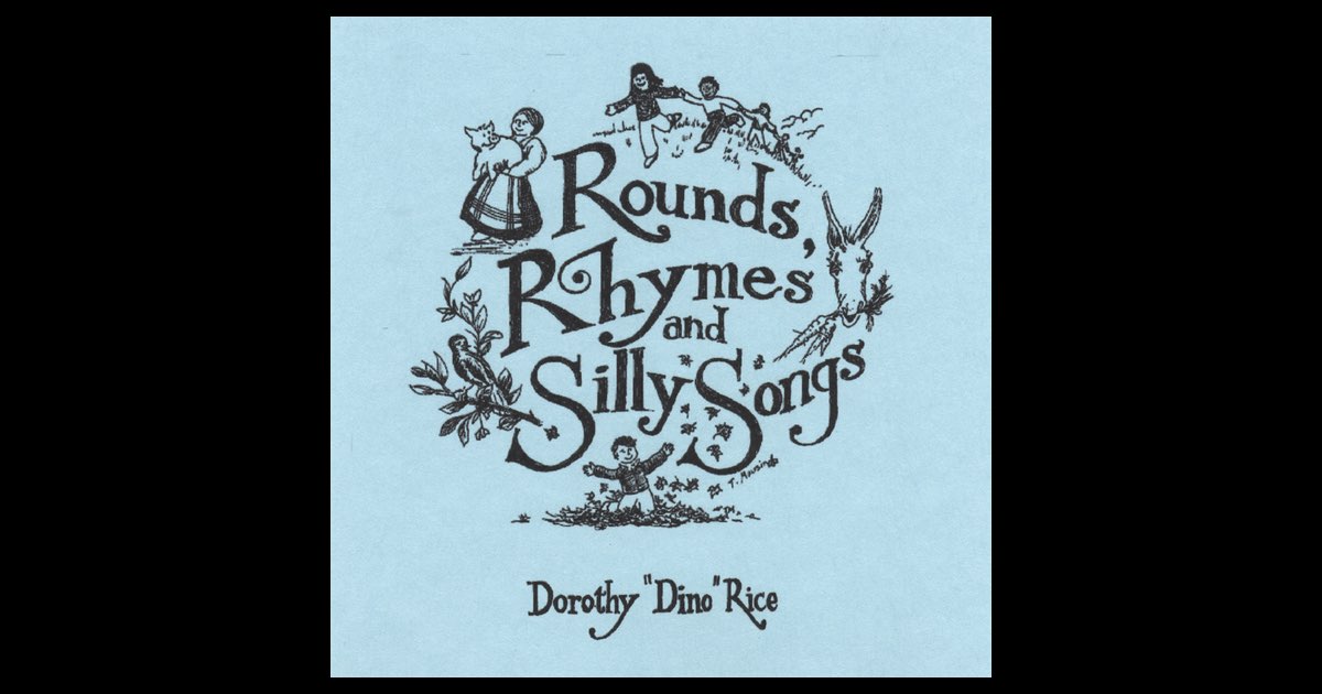 ‎Rounds, Rhymes, & Silly Songs - Album by Dorothy Dino Rice - Apple Music