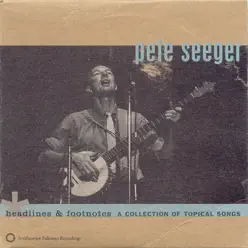 Headlines & Footnotes: A Collection of Topical Songs - Pete Seeger