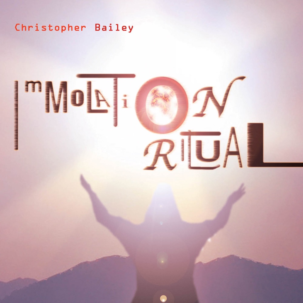 Обложка альбома «Bailey: Immolation Ritual» — Sukato, Christopher Bailey, Gabriela Diaz, Eliot Gattegno, Marilyn Nonken, Jacob Barton, Ju Ri Seo, Shiau-uen Ding & Maja Cerar