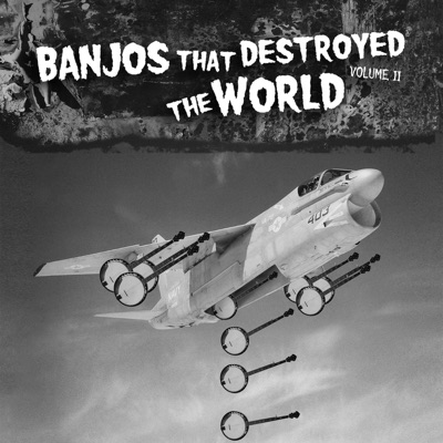 Banjos That Destroyed the World, Vol. 2