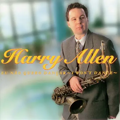Eu Não Quero Dançar - I Won't Dance - Harry Allen