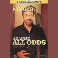 Chuck Norris with Ken Abraham - Against All Odds: My Story artwork