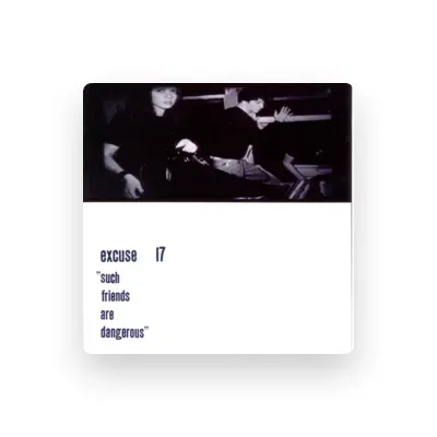 Listen to Excuse 17, watch music videos, read bio, see tour dates & more!