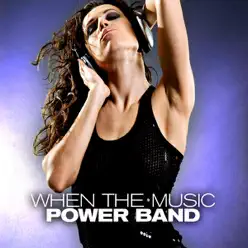 When The Music - Power Band When The Music - Power Band
