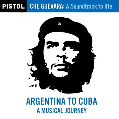 Che Guevara - A Soundtrack to Life