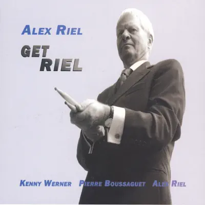 Listen to Get Riel by Alex Riel / Pierre Boussaguet / Kenny Werner