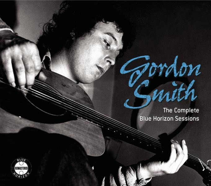 The Complete Blue Horizon Sessions: Gordon Smith