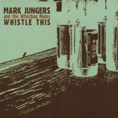 Mark Jungers & The Whistling Mules - Conviction