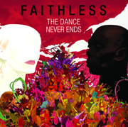 The Dance Never Ends - Faithless