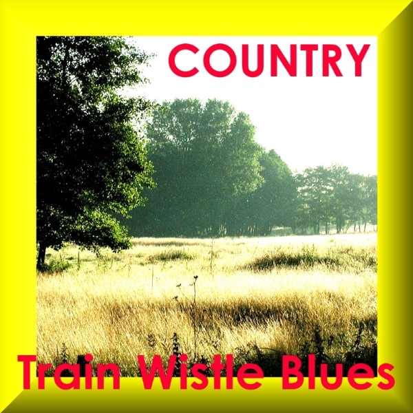 Train Whistle Blues - Country