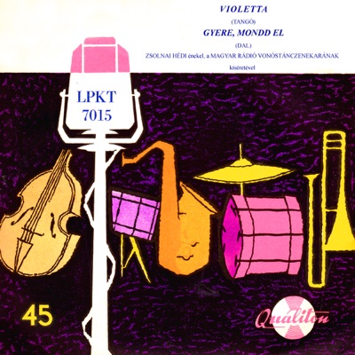 Táncdalok: Violetta / Gyere, mondd el (Hungaroton Classics) - Single